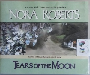 Tears of The Moon written by Nora Roberts performed by Patricia Daniels on CD (Unabridged)